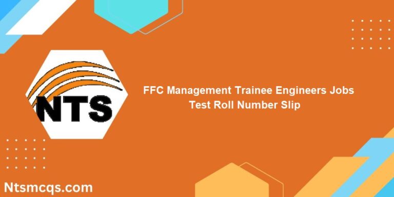 FFC Management Trainee NTS Roll No Slip 2025 – Download & Apply Now 1 FFC Management Trainee NTS Roll No slip 2025 Download Online
