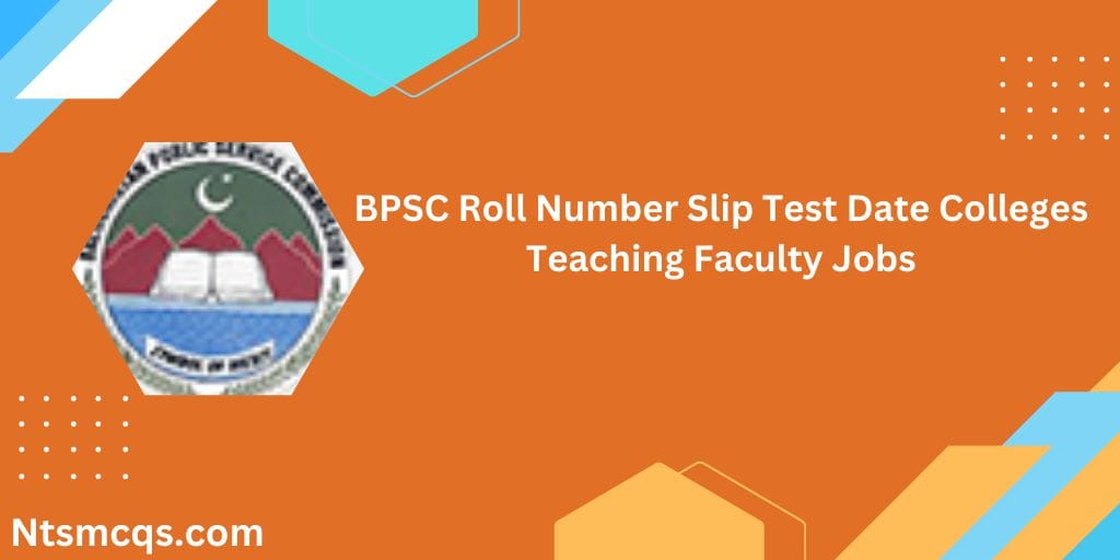BPSC Roll Number Slip Test Date Colleges Teaching Faculty Jobs 2025