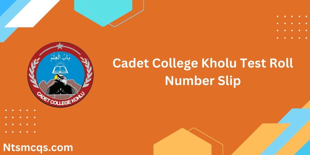 Cadet College Kholu Test Roll Number Slip 2025 Test Date Online